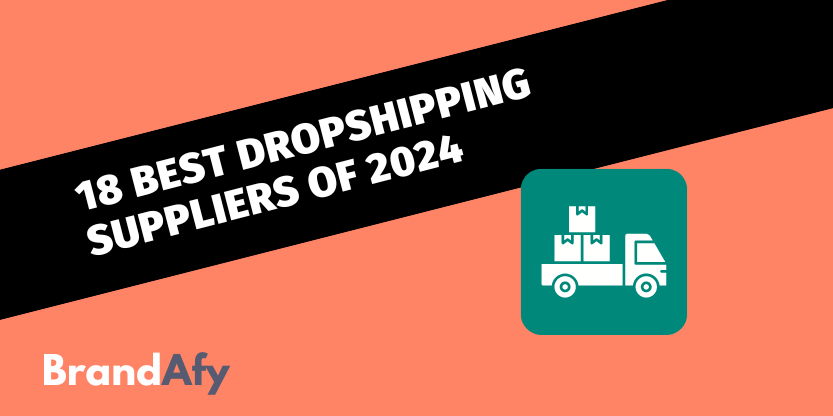 18 Best Dropshipping Suppliers Of 2024 Brandafy   Best Dropshipping Suppliers 2024 