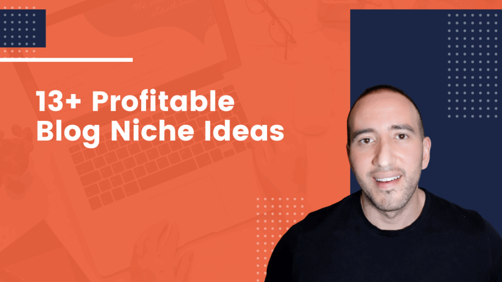 13+ Profitable Blog Niche Ideas That Make Money in 2023